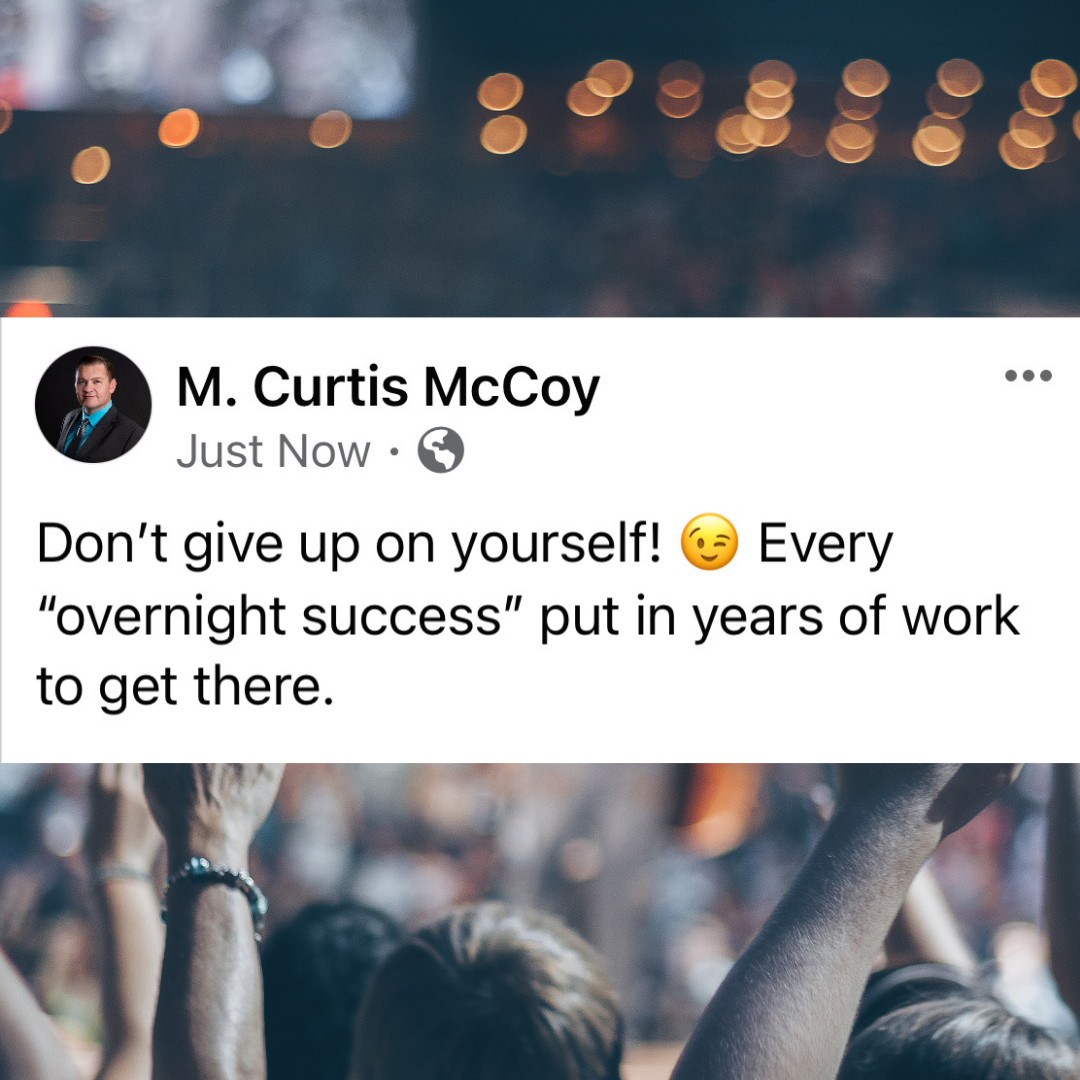Don't give up on yourself! Every "overnight success" put in years of work to get there.