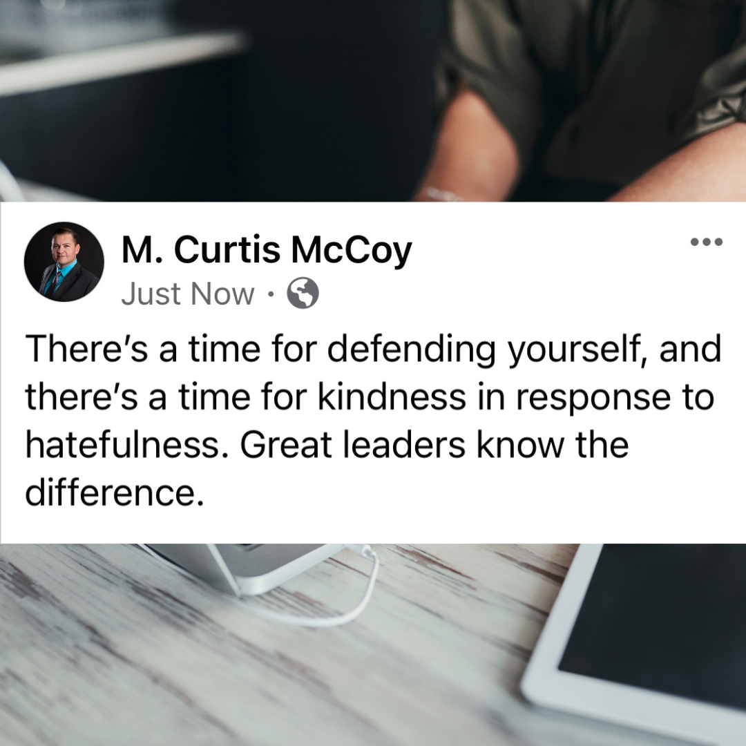 There's a time for defending yourself, and there's a time for kindness in response to hatefulness. Great leaders know the difference.
