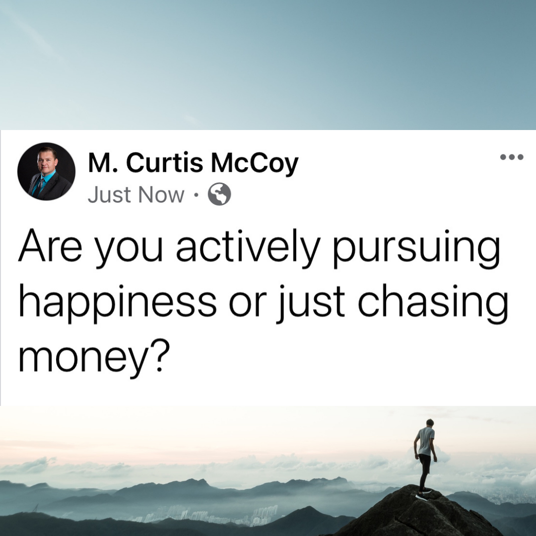 Are you actively pursuing happiness or just chasing money?