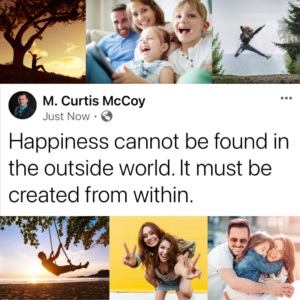 Happiness cannot be found in the outside world. It must be created from within.